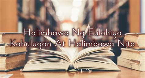Halimbawa Ng Eulohiya – Kahulugan At Halimbawa .